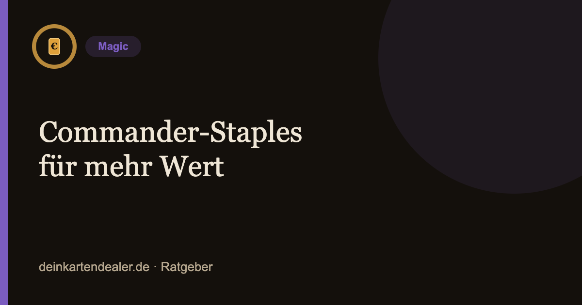 Commander-Staples für mehr Wert – Kartendealer